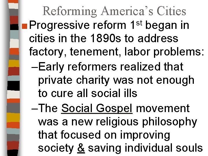 Reforming America’s Cities ■ Progressive reform 1 st began in cities in the 1890
