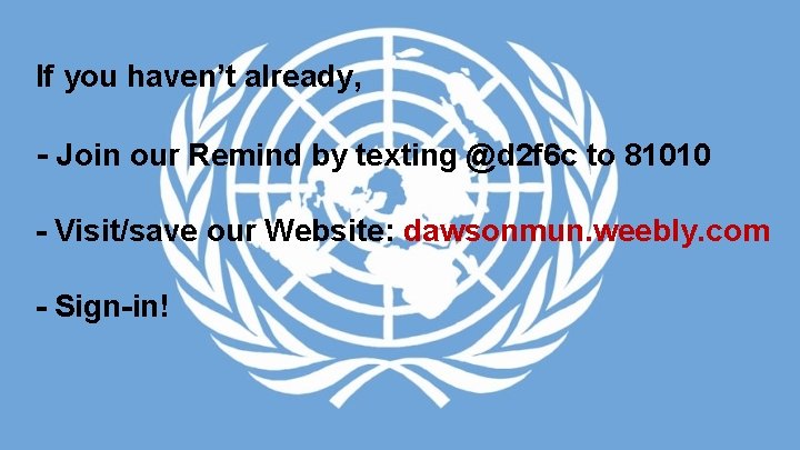 If you haven’t already, - Join our Remind by texting @d 2 f 6