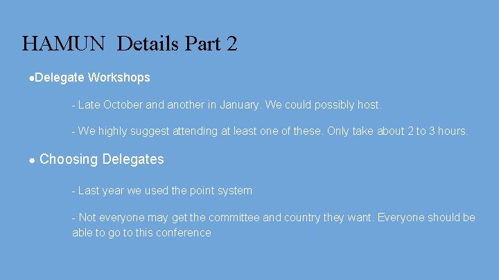 HAMUN Details Part 2 ●Delegate Workshops - Late October and another in January. We