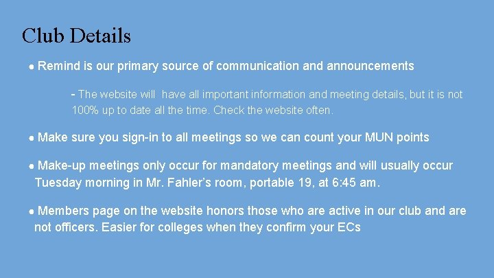 Club Details ● Remind is our primary source of communication and announcements - The