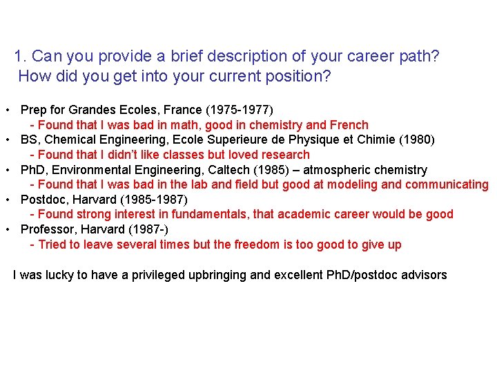 1. Can you provide a brief description of your career path? How did you