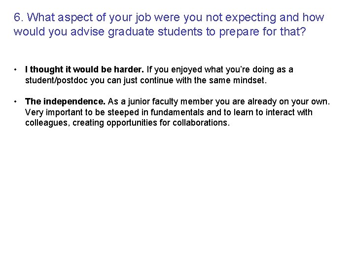 6. What aspect of your job were you not expecting and how would you