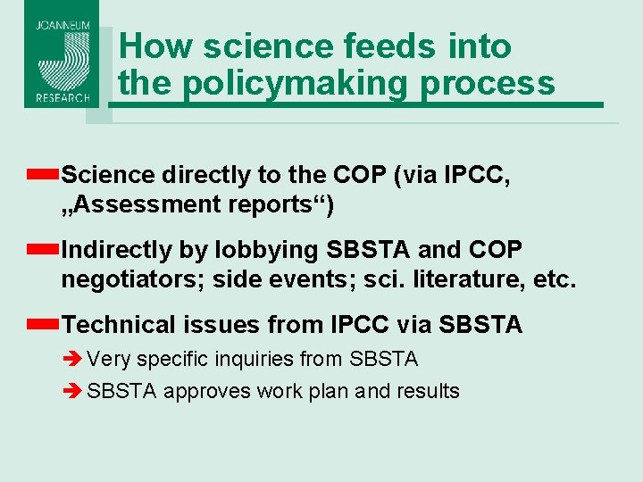 How science feeds into the policymaking process Science directly to the COP (via IPCC,