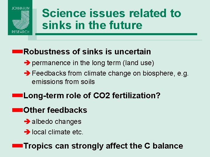 Science issues related to sinks in the future Robustness of sinks is uncertain è