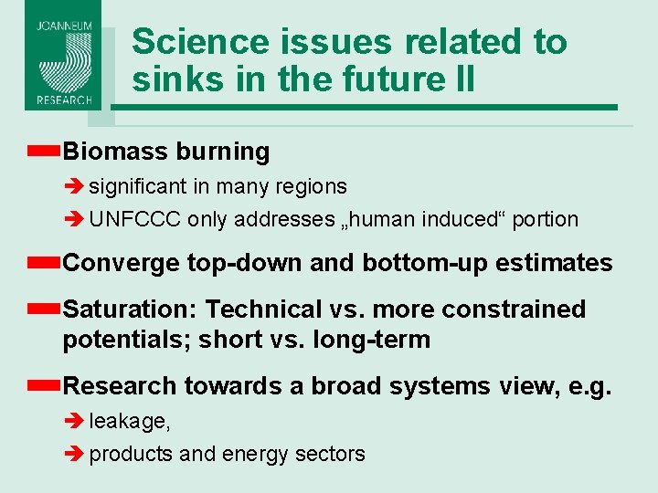 Science issues related to sinks in the future II Biomass burning è significant in