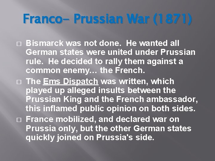Franco- Prussian War (1871) � � � Bismarck was not done. He wanted all