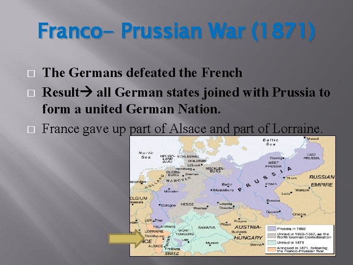 Franco- Prussian War (1871) � � � The Germans defeated the French Result all