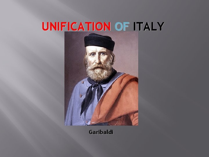 UNIFICATION OF ITALY Garibaldi 