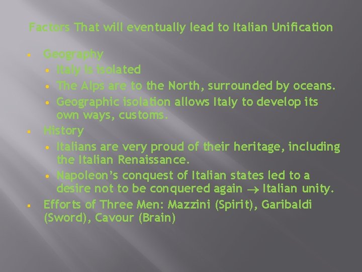 Factors That will eventually lead to Italian Unification § § § Geography • Italy