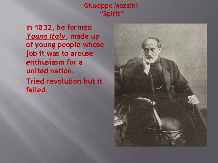 Giuseppe Mazzini “Spirit” § § In 1832, he formed Young Italy, made up of