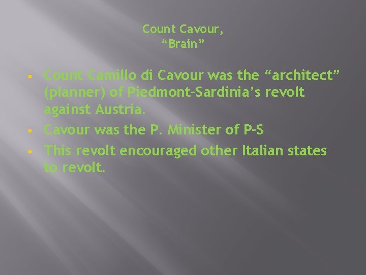 Count Cavour, “Brain” § § § Count Camillo di Cavour was the “architect” (planner)