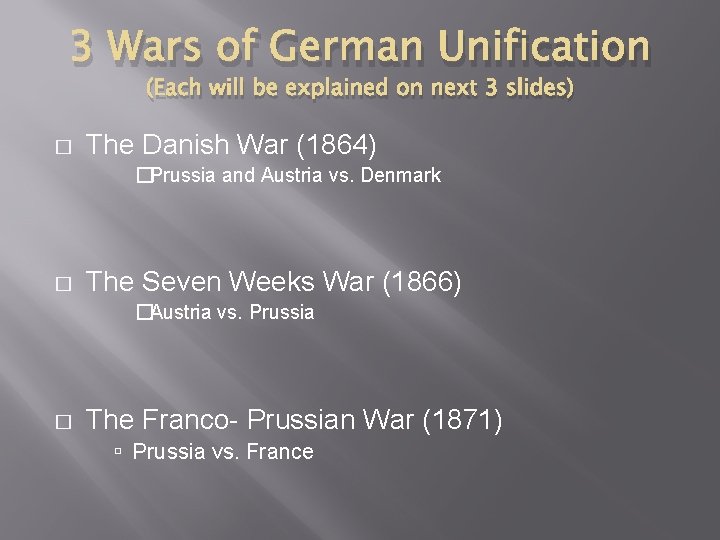 3 Wars of German Unification (Each will be explained on next 3 slides) �