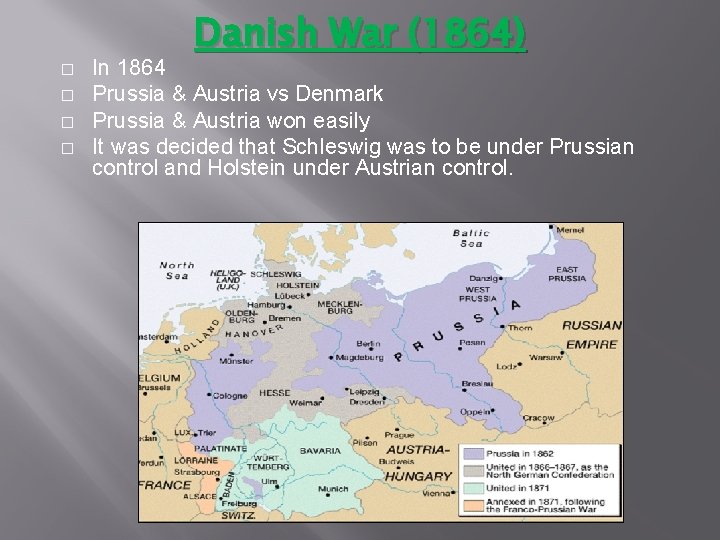 � � Danish War (1864) In 1864 Prussia & Austria vs Denmark Prussia &