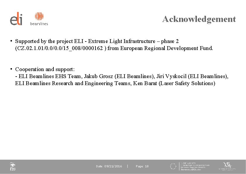 Acknowledgement • Supported by the project ELI - Extreme Light Infrastructure – phase 2