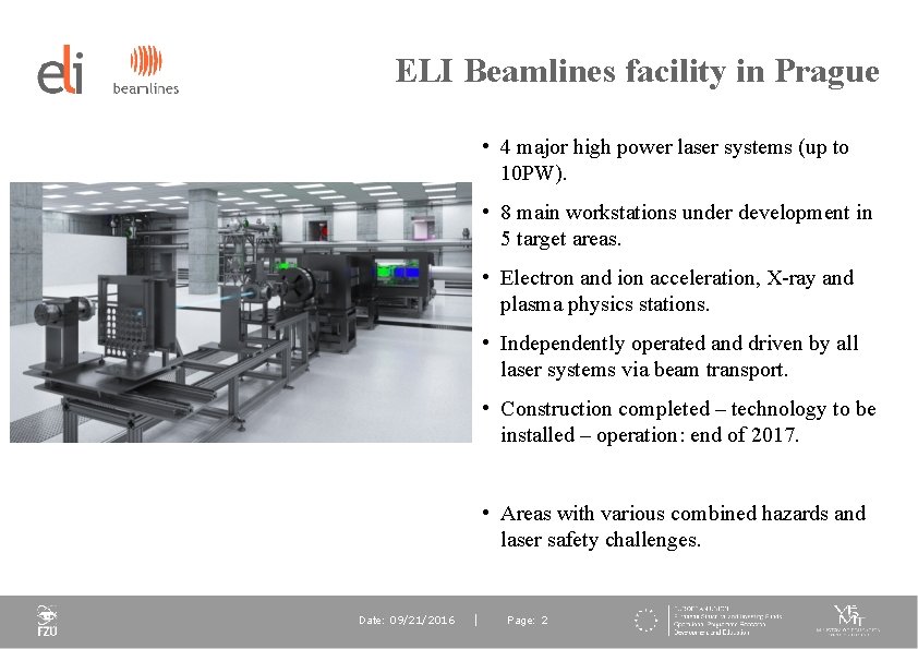 ELI Beamlines facility in Prague • 4 major high power laser systems (up to