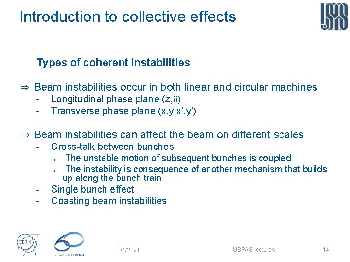 Introduction to collective effects Types of coherent instabilities ⇒ Beam instabilities occur in both