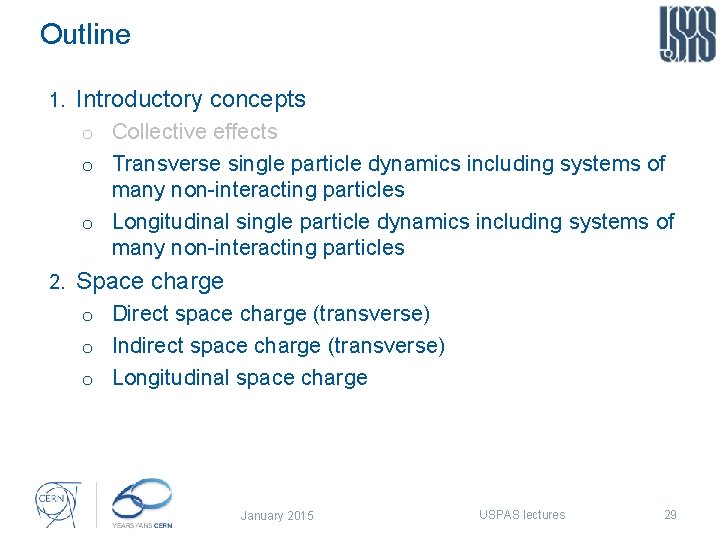 Outline 1. Introductory concepts o Collective effects o Transverse single particle dynamics including systems