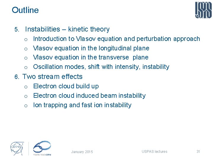 Outline 5. Instabilities – kinetic theory o Introduction to Vlasov equation and perturbation approach