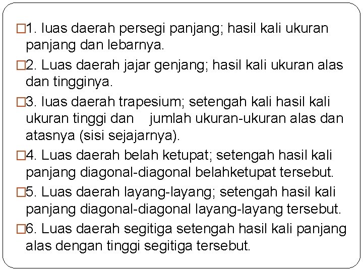 � 1. luas daerah persegi panjang; hasil kali ukuran panjang dan lebarnya. � 2.