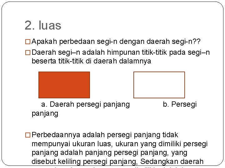 2. luas � Apakah perbedaan segi-n dengan daerah segi-n? ? � Daerah segi–n adalah