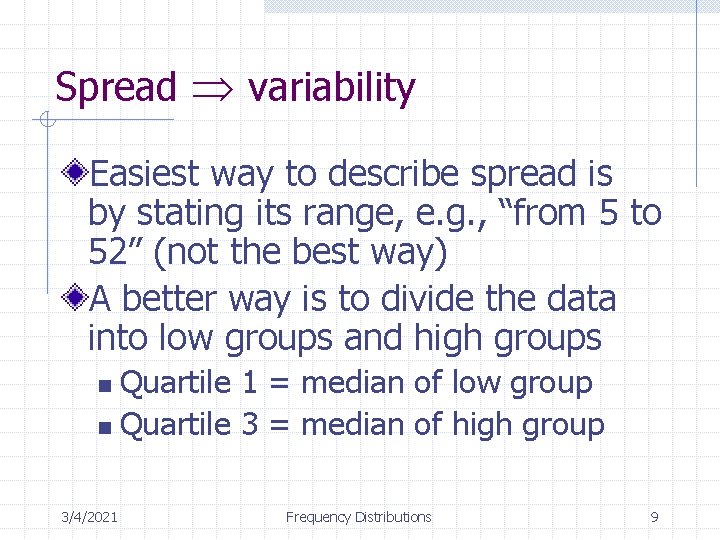 Spread variability Easiest way to describe spread is by stating its range, e. g. Spread variability Easiest way to describe spread is by stating its range, e. g.