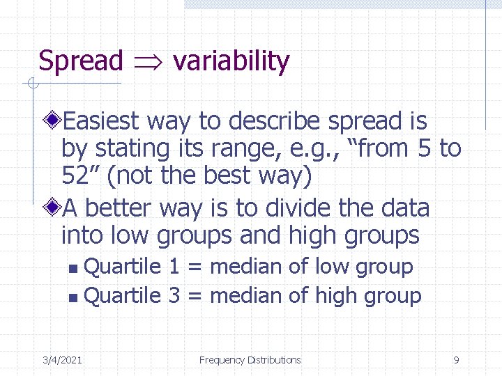 Spread variability Easiest way to describe spread is by stating its range, e. g.