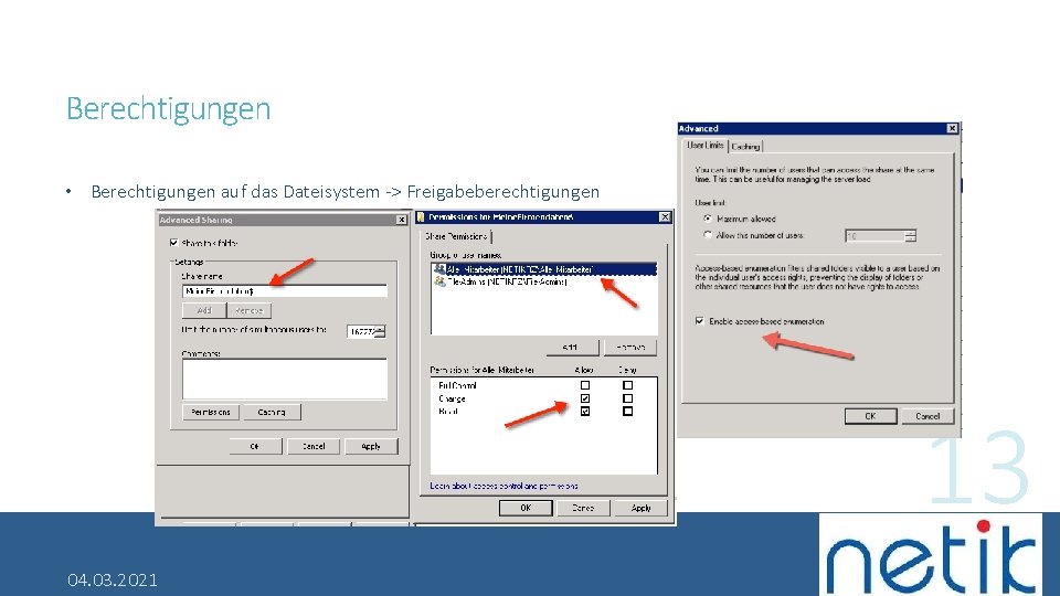 Berechtigungen • Berechtigungen auf das Dateisystem -> Freigabeberechtigungen 13 04. 03. 2021 