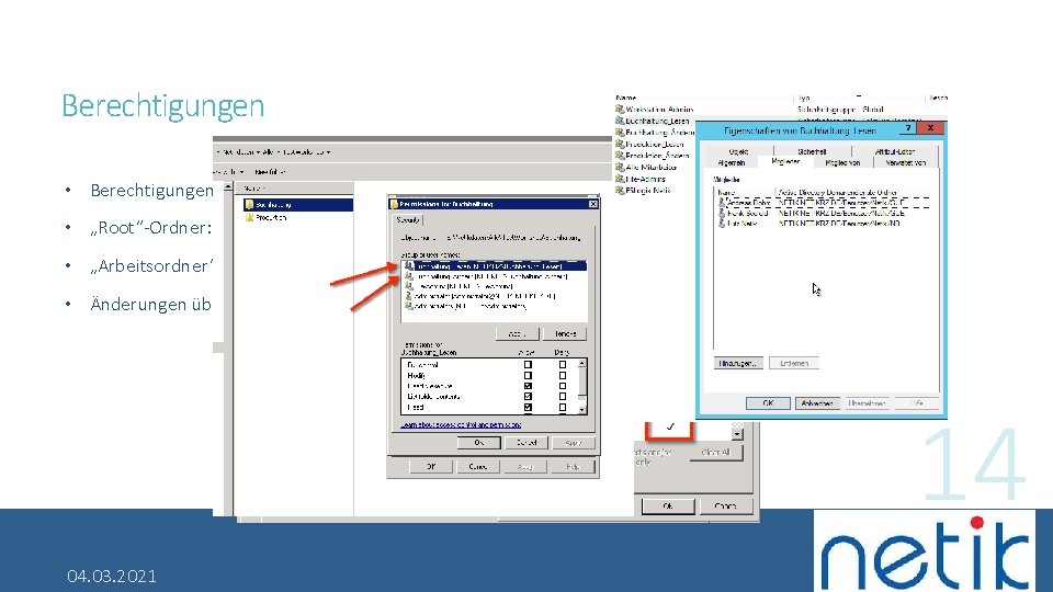 Berechtigungen • Berechtigungen auf das Dateisystem -> NTFS-Berechtigungen • „Root“-Ordner: • „Arbeitsordner“: • Änderungen