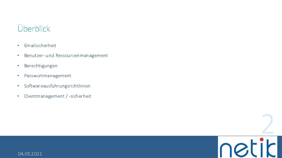 Überblick • Emailsicherheit • Benutzer- und Ressourcenmanagement • Berechtigungen • Passwortmanagement • Softwareausführungsrichtlinien •