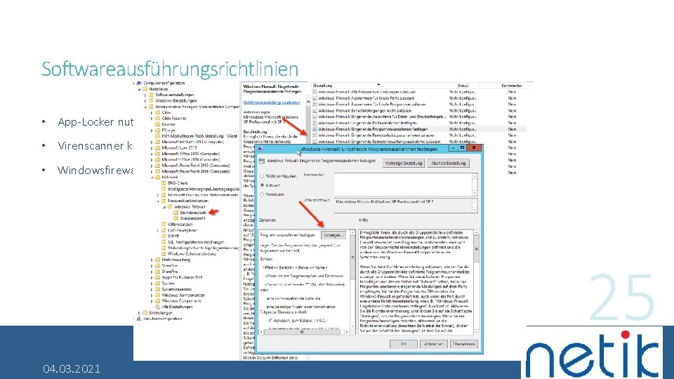 Softwareausführungsrichtlinien • App-Locker nutzen! • Virenscanner konfigurieren • Windowsfirewall per GPO konfigurieren 25 04.