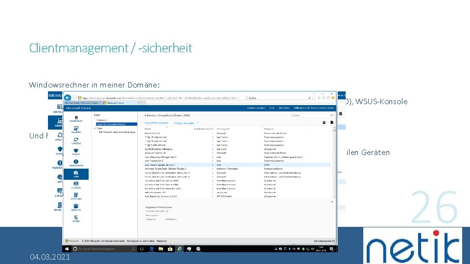 Clientmanagement / -sicherheit Windowsrechner in meiner Domäne: - Verwalten per GPO, MS System. Center,