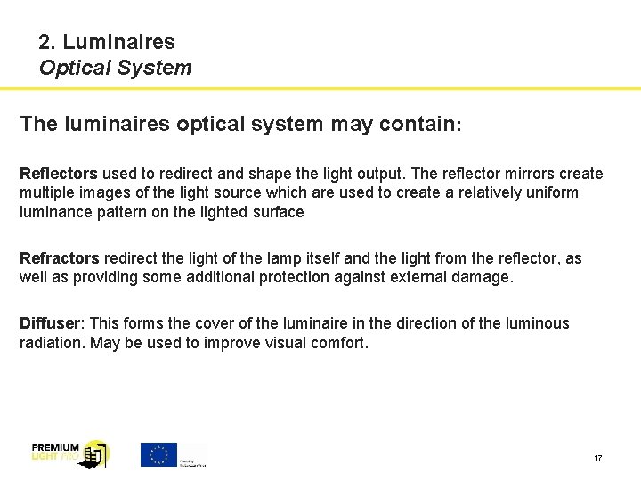 2. Luminaires Optical System The luminaires optical system may contain: Reflectors used to redirect