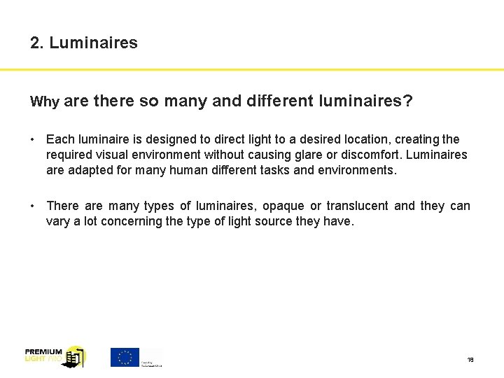 2. Luminaires Why are there so many and different luminaires? • Each luminaire is