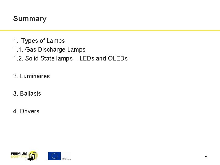 Summary 1. Types of Lamps 1. 1. Gas Discharge Lamps 1. 2. Solid State