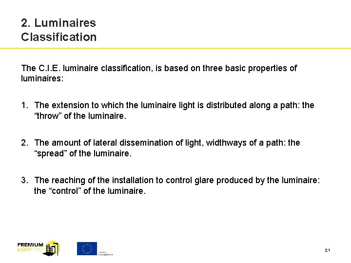 2. Luminaires Classification The C. I. E. luminaire classification, is based on three basic