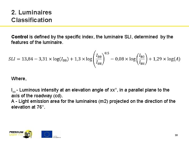 2. Luminaires Classification Control is defined by the specific index, the luminaire SLI, determined