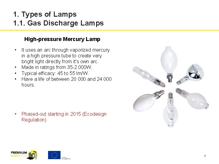 1. Types of Lamps 1. 1. Gas Discharge Lamps High-pressure Mercury Lamp • •