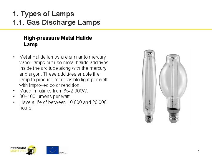 1. Types of Lamps 1. 1. Gas Discharge Lamps High-pressure Metal Halide Lamp •