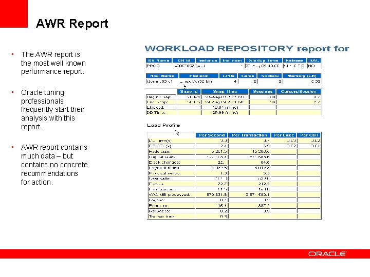 AWR Report • The AWR report is the most well known performance report. •