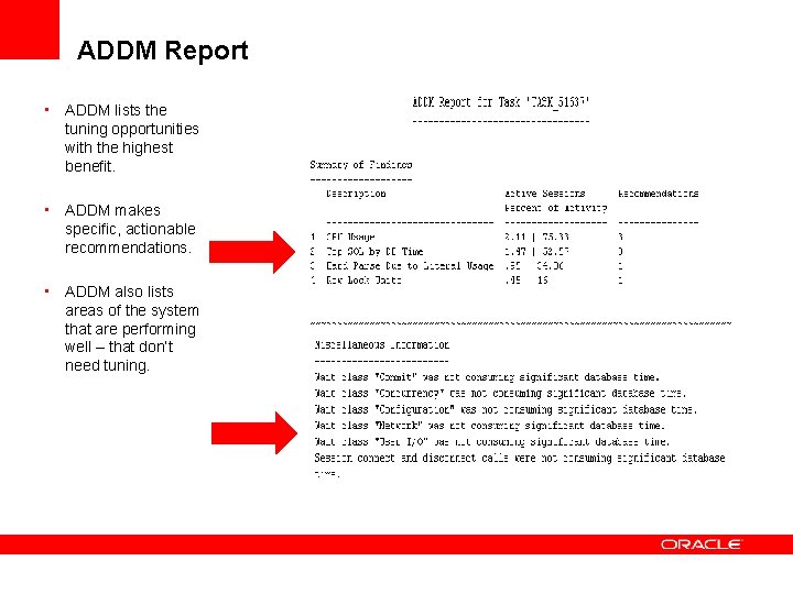ADDM Report • ADDM lists the tuning opportunities with the highest benefit. • ADDM