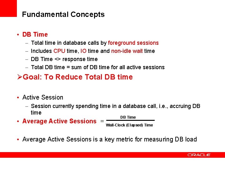 Fundamental Concepts • DB Time – – Total time in database calls by foreground