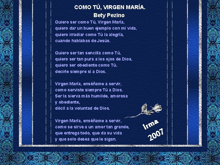 COMO TÚ, VIRGEN MARÍA. Bety Pezino Quiero ser como Tú, Virgen María, quiero dar