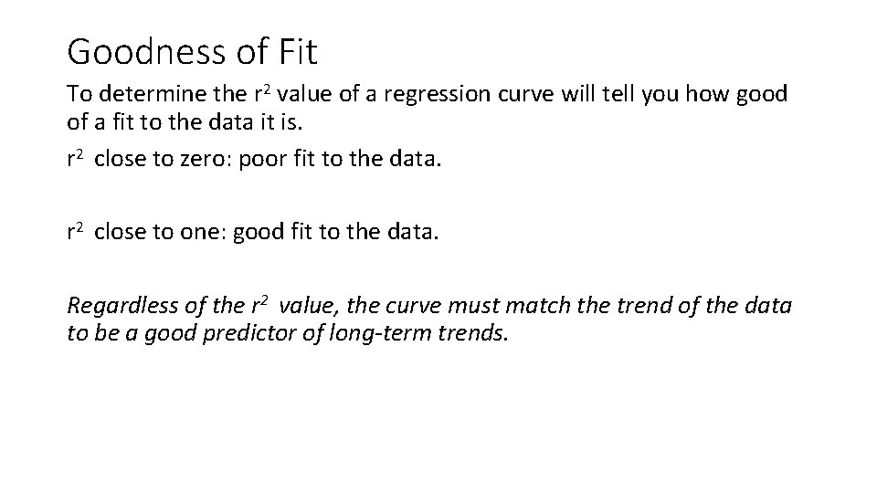 Goodness of Fit To determine the r 2 value of a regression curve will