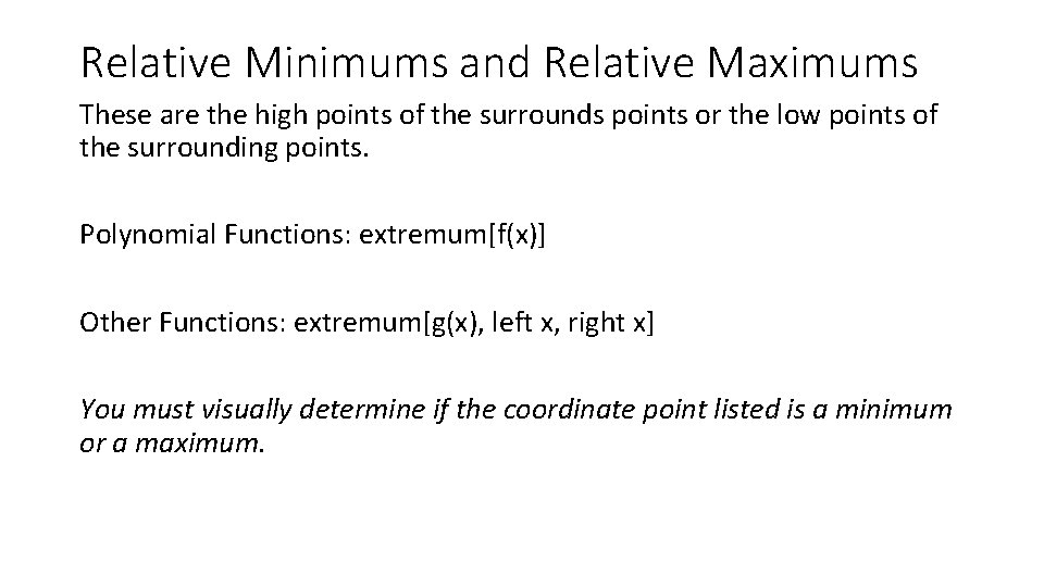 Relative Minimums and Relative Maximums These are the high points of the surrounds points