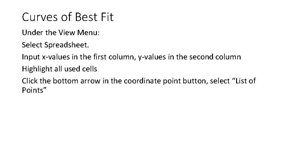 Curves of Best Fit Under the View Menu: Select Spreadsheet. Input x-values in the