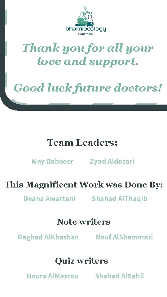 Thank you for all your love and support. Good luck future doctors! Team Leaders:
