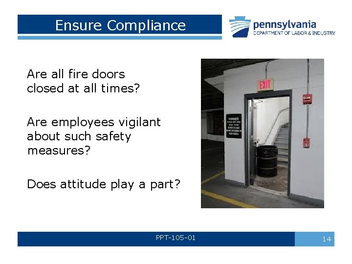 Ensure Compliance Are all fire doors closed at all times? Are employees vigilant about