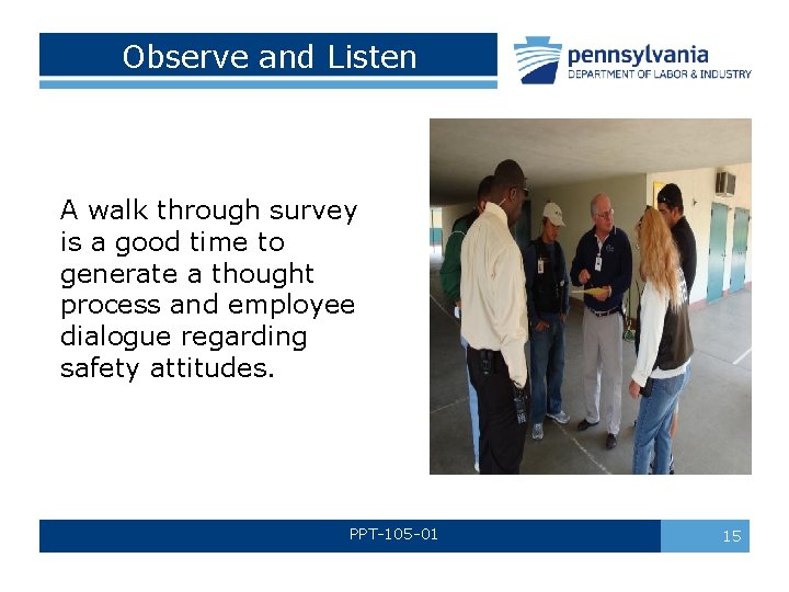 Observe and Listen A walk through survey is a good time to generate a