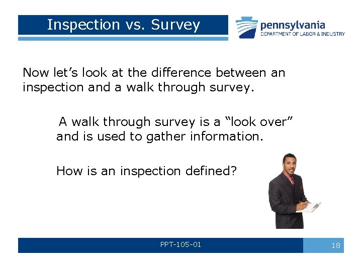 Inspection vs. Survey Now let’s look at the difference between an inspection and a