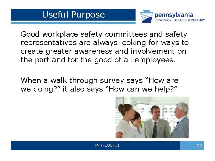 Useful Purpose Good workplace safety committees and safety representatives are always looking for ways